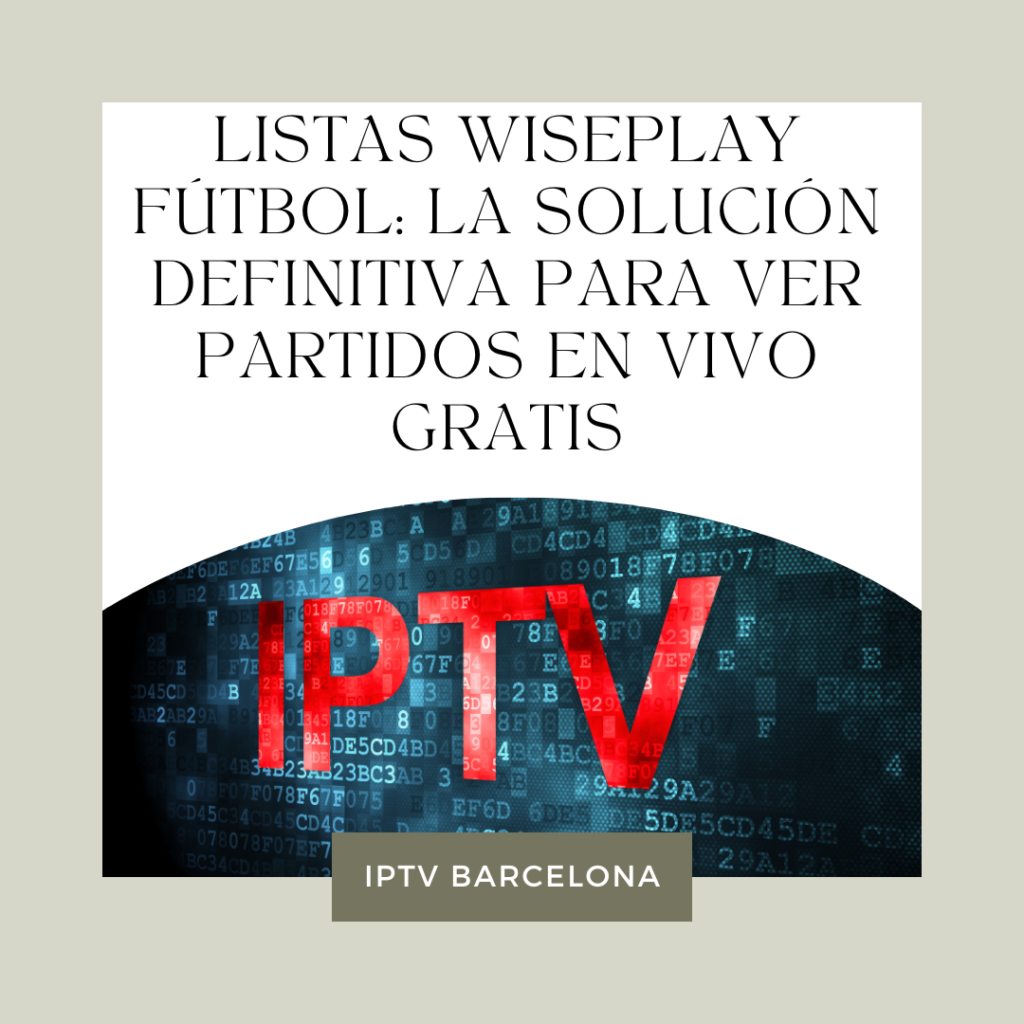 Listas Wiseplay Fútbol La Solución Definitiva para Ver Partidos en Vivo Gratis